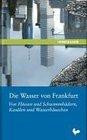 Die Wasser von Frankfurt