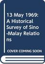 13 May 1969 A Historical Survey of SinoMalay Relations