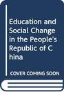 Education and Social Change in the People's Republic of China