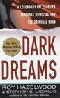 Dark Dreams  A Legendary FBI Profiler Examines  Homicide and the Criminal Mind