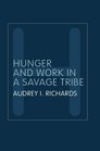 Hunger and Work in a Savage Tribe A Functional Study of Nutrition Among the Southern Bantu