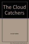 The cloud catchers