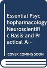 Essential Psychopharmacology Neuroscientific Basis and Practical Applications