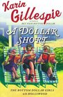 A Dollar Short : The Bottom Dollar Girls Go Hollywood (Bottom Dollar Girls, Bk 2)