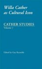 Cather Studies Volume 7 Willa Cather as Cultural Icon