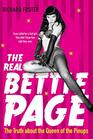 The Real Bettie Page The Truth about the Queen of the Pinups