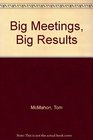 Big Meetings Big Results Strategic Event Planning for Productivity and Profit