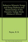 Behavior Mimetic Songs and Song Dialects and Relationship of the Parasitic Indigo Birds