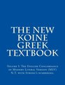 The New Koine Greek Textbook Volume I The Modern Literal Version Concordance with Strong's references
