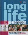 Long Life Prescription  Fast and Easy Ways to Stay Energized and Healthy At Every Age