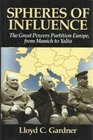 Spheres of Influence  The Great Powers Partition Europe From Munich to Yalta