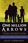 One Million Arrows Raising Your Children to Change the World