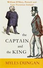 The Captain and the King William O'Shea Parnell and Late Victorian Ireland