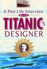 A PastLife Interview With Titanic's Designer
