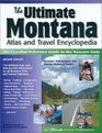 The Ultimate Montana Atlas and Travel Encyclopedia 2nd Ed