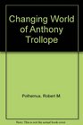 Changing World of Anthony Trollope