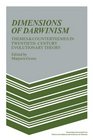 Dimensions of Darwinism Themes and Counterthemes in TwentiethCentury Evolutionary Theory