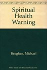 Spiritual Health Warning