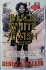 Black White and Jewish Autobiography of a Shifting Self