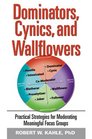 Dominators Cynics and Wallflowers Practical Strategies for Moderating Meaningful  Groups
