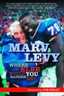 Marv Levy Where Else Would You Rather Be