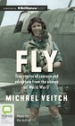 Fly True Stories of Courage and Adventure from the Airmen of World War II