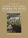 Grow Your Own Herbs in Pots 35 Simple Projects for Creating Beautiful Container Herb Gardens