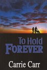 To Hold Forever