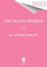 The Gilded Heiress A Novel