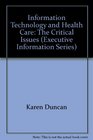 Information Technology and Health Care The Critical Issues
