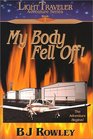 My Body Fell Off! (LightTraveler Adventure Series, Book 1)