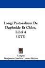 Longi Pastoralium De Daphnide Et Chloe Libri 4