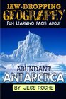 Jaw Dropping Geography Fun Learning Facts About ABUNDANT ANTARCTICA Illustrated Fun Learning For Kids