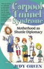 Carpool Tunnel Syndrome Motherhood As Shuttle Diplomacy