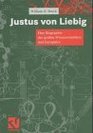Justus von Liebig Eine Biographie des groen Naturwissenschaftlers und Europers