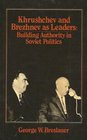 Khrushchev and Brezhnev as Leaders
