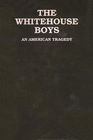 The Whitehouse Boys An American Tragedy