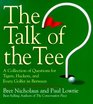 The Talk of the Tee A Collection of Questions for Tigers Hackers and Every Golfer in Between