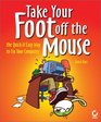 Take Your Foot Off the Mouse