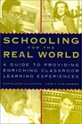 Schooling for the Real World The Essential Guide to Rigorous and Relevant Learning