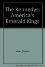The Kennedys America's Emerald Kings  A FiveGeneration History of the Ultimate IrishCatholic Family