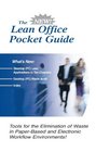 The New Lean Office Pocket Guide  Tools for the Elimination of Waste in PaperBased and Electronic Workflow Environments