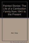 Painted Stories Life of a Cambodian Family from 1941 to the Present