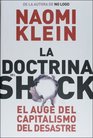 La doctrina del shock/ The Shock Doctrine El auge del capitalismo del desastre/ The Rise of Disaster Capitalism