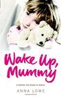 Wake Up Mummy An Abused Little Girl A Mother Too Drunk to Noctice