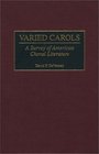 Varied Carols  A Survey of American Choral Literature