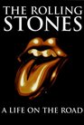 The Rolling Stones  A Life on the Road