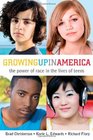 Growing Up in America The Power of Race in the Lives of Teens