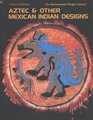 Aztec and Other Mexican Indian Designs