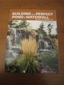 Building the Perfect Pond  Waterfall